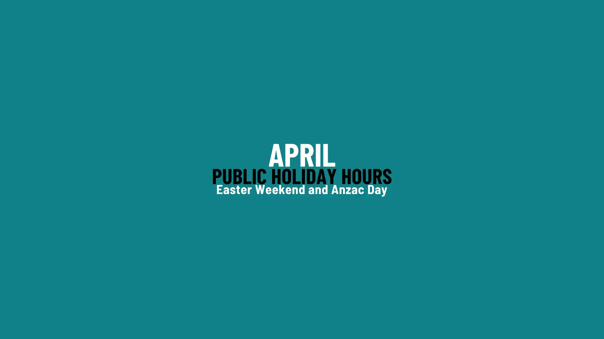 Easter Weekend and Anzac Day Public Holiday Hours